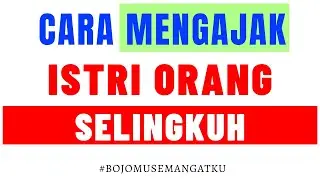 Cara Mengajak Selingkuh Istri Orang Lain | Lakukan dengan Konsisten Langkah ini, Pasti Dapet.