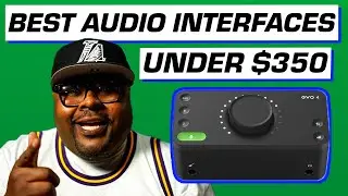 BEST Audio Interfaces Under $350! Which Interface is Right for You?