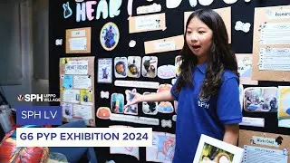 SPH Lippo Village - Grade 6 PYP Exhibition 2024