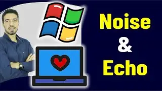 How to Setup a Microphone and Apply Noise Suppression and remove Acoustic Echo in Windows 11, 10 , 8