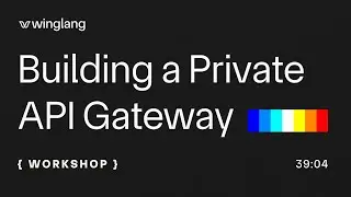 Wing Presents: Building a Private API Gateway Workshop