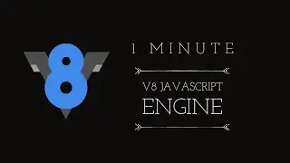 V8 JavaScript Engine in One Minute: Powering the Web with Speed!