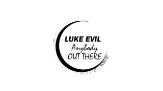 Luke Evil - Anybody out There (Nuk3dom Remix Edit)