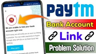 paytm bank account link problem | we are unable to link your bank account right now paytm problem