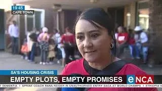 SAs Housing Crisis | Empty plots, empty promises