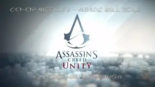 Assassin's Creed Unity - Co-op Mission 1 Perfect Stealth Solo Walkthrough - Heads Will Roll