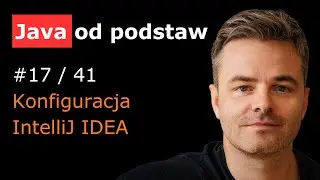 Konfiguracja IntelliJ IDEA [Java od podstaw 17/41]