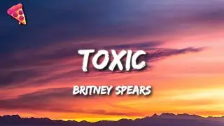 Britney Spears - Toxic (Lyrics)