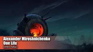 Alexander Miroshnichenko - One Life (Intro Mix) [AFTERTIME RECORDS]