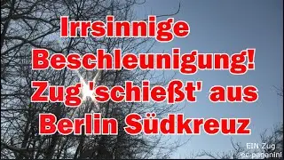 Irrsinnige Beschleunigung! Zug 'schießt' aus Berlin Südkreuz raus- Dank zweimal Taurus!