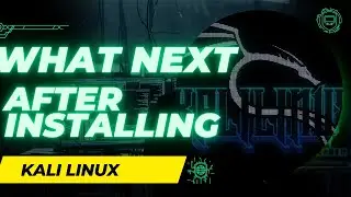 UNLEASH the Power of KALI LINUX: 9 Must-Do THINGS After INSTALLING KALI LINUX