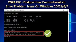 ✅ 2024 FIX - Diskpart has Encountered an Error Problem Issue On Windows 10/11/8/7