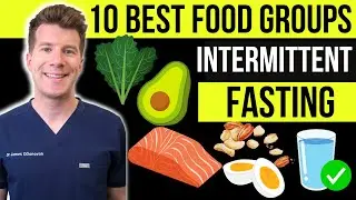 Doctor explains 10 healthy food groups for INTERMITTENT FASTING | Weight loss |