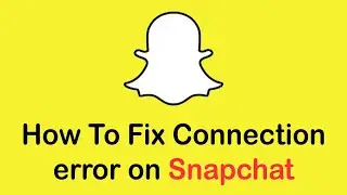 How To Fix Connection error on Snapchat (2022) | | Could Not Connect on Snapchat!