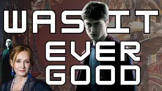 Was Harry Potter Ever Good? | A Harry Potter Video Essay