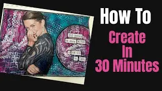 Mixed Media Art Journal Tutorial- Limited Time to Create- No Problem