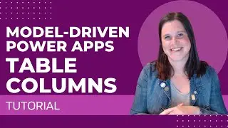 Power Apps Model-Driven Apps: Table Columns Tutorial