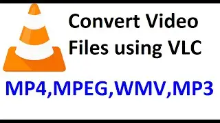 How to Convert Video Files using VLC Media Player