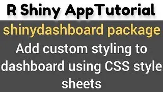 R Shiny Tutorial | shinydashboard | add custom styling to dashboard using CSS style sheets(14)