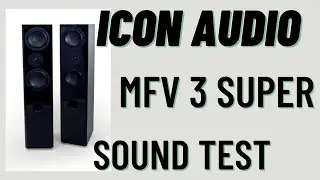 Icon Audio MFV 3 Super Floorstanding Speaker Sound Test