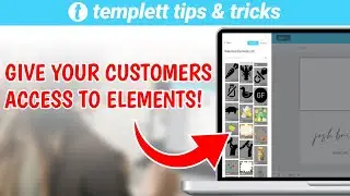 Give Customers Access to Elements | Templett Tips & Tricks