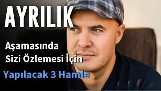 AYRILIK AŞAMASINDA ESKİ SEVGİLİNİN ÖZLEMESİNİ VE YENİDEN AŞIK OLMASINI SAĞLAYAN ÜÇ FORMÜL