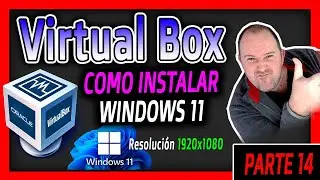 14. Virtual BOX Curso - Descargar e Instalar Windows 11 en Virtual Box - 2024