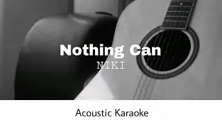 NIKI - Nothing Can (Acoustic Karaoke)