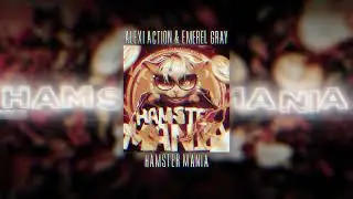 Emerel Gray, Alexi Action-Hamster Mania (Hamster Kombat music)