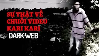 Sự thật về Kari Kari - chuỗi video kinh dị nhất trên deepweb