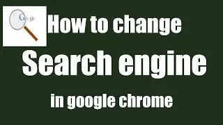 How to Change search engine in google chrome ?