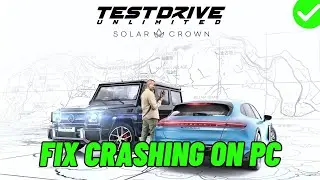 How To Fix Test Drive Unlimited Solar Crown Crashing at Startup or Crashing On PC Error