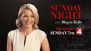 Sunday Night with Megyn Kelly premieres Sunday at 7PM on Local 4