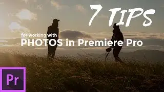 7 Tips When Working with Photos in Adobe Premiere Pro