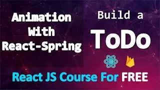 Build a TODO app with React and Firebase • Animations With React Spring • PART 24