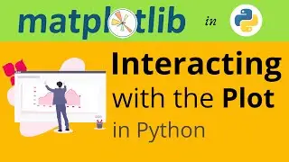 #10 Interacting with the plot in Python | Matplotlib magic function | Matplotlib tutorial 2021