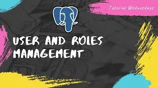 Tutorial 21-How to manage a user and roles in PostgreSQL