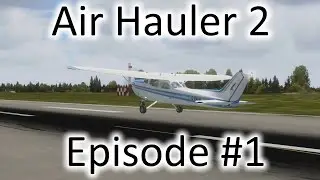 FSX | Air Hauler 2 Ep. #1 - Getting Our Cessna 172 Rating | C-172