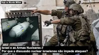 Israel e as Armas Nucleares - Por que a dissuasão nuclear israelense não impede ataques?