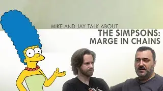 Mike and Jay talk about The Simpsons - Marge in Chains