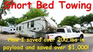 Shortbed 5th Wheel Towing - I saved over 200 lbs payload and $1000! Don't buy before you watch this!