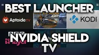 BEST LAUNCHER FOR NVIDIA SHIELD TV