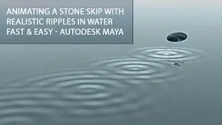 ANIMATING a STONE THROW with REALISTIC RIPPLES in water - FAST & EASY STONE SKIP in MAYA