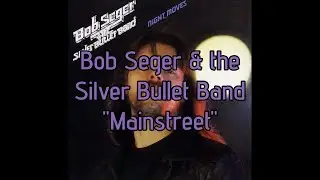 Bob Seger & the Silver Bullet Band - "Mainstreet" HQ/With Onscreen Lyrics!