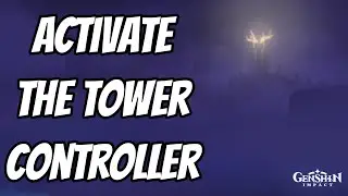 Activate the tower controller | Genshin Impact