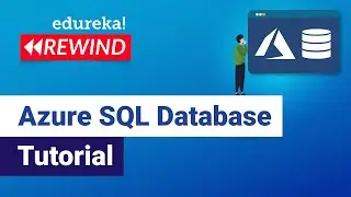 Azure SQL Database Tutorial: What is Azure SQL Database? | Azure SQL Overview | Edureka Rewind -2