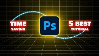 5 Best time saving Photoshop tutorial