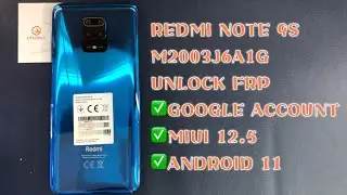 REDMI NOTE 9S｜M2003J6A1G UNLOCK FRP MIUI 12.5｜ANDROID 11｜GOOGLE ACCOUNT