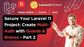 Secure Your Laravel 11 Project: Multi Auth with Guards & Breeze - Part 2 | Multi Auth