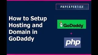 How to Setup Hosting and Domain in GoDaddy | Cpanel | Tutorial | phpexpertise.com